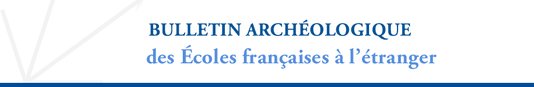 Bulletin archéologique des Écoles françaises à l’étranger